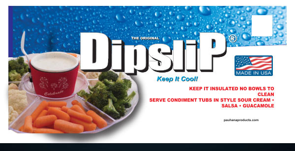 KEEP IT INSULATED NO BOWLS TO CLEAN SERVE CONDIMENT TUBS IN STYLE SOUR CREAM • SALSA • GUACAMOLE THE ORIGINAL THE ORIGINAL Keep It Cool! Keep It Cool! pauhanaproducts.com